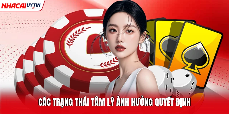 Các trạng thái tâm lý ảnh hưởng quyết định