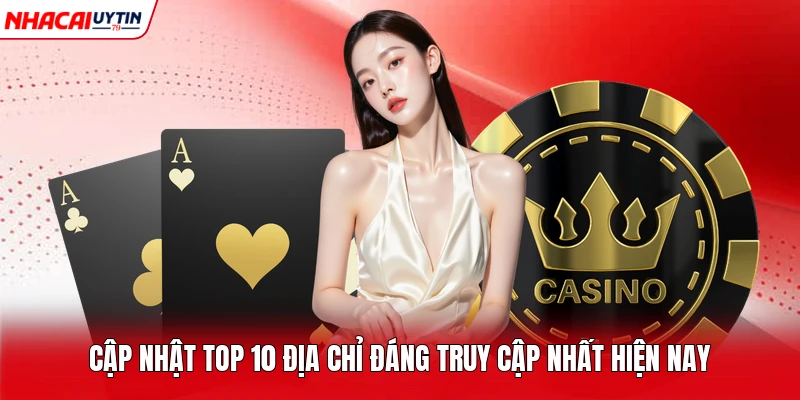 Cập nhật top 10 địa chỉ đáng truy cập nhất hiện nay
