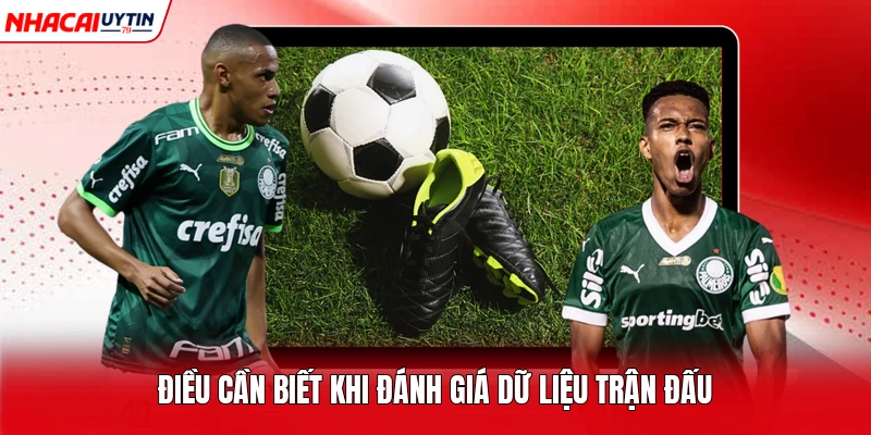 Điều cần biết khi đánh giá dữ liệu trận đấu