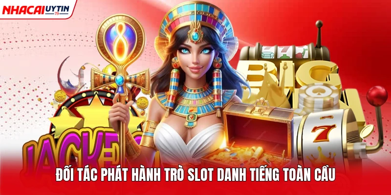 Đối tác phát hành trò slot danh tiếng toàn cầu