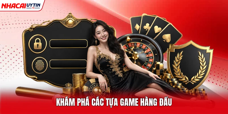 Khám phá các tựa game hàng đầu