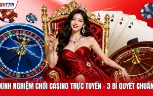 Kinh Nghiệm Chơi Casino Trực Tuyến - 3 Bí Quyết Chuẩn