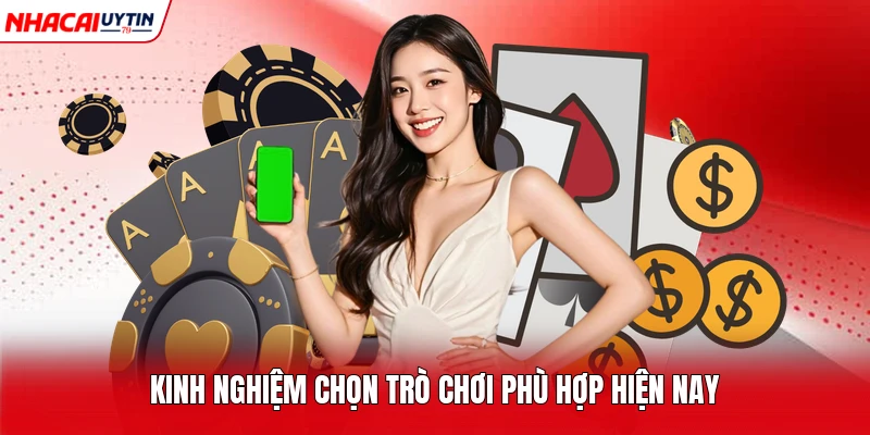 Kinh nghiệm chọn trò chơi phù hợp hiện nay