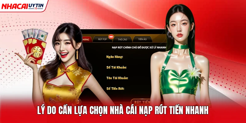 Lý do cần lựa chọn nhà cái nạp rút tiền nhanh