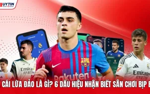 Nhà Cái Lừa Đảo Là Gì? 6 Dấu Hiệu Nhận Biết Sân Chơi Bịp Bợm