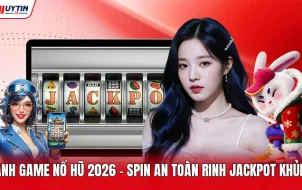 Sảnh Game Nổ Hũ 2026 – Spin An Toàn Rinh Jackpot Khủng