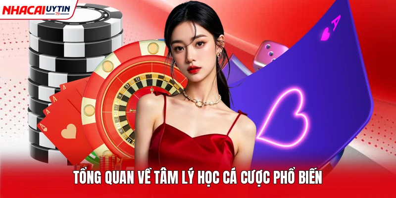 Tổng quan về tâm lý học cá cược phổ biến 