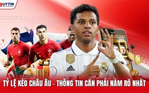 Tỷ Lệ Kèo Châu Âu - Thông Tin Cần Phải Nắm Rõ Nhất