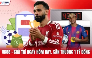 UK88 - Giải Trí Ngay Hôm Nay, Săn Thưởng 1 Tỷ Đồng